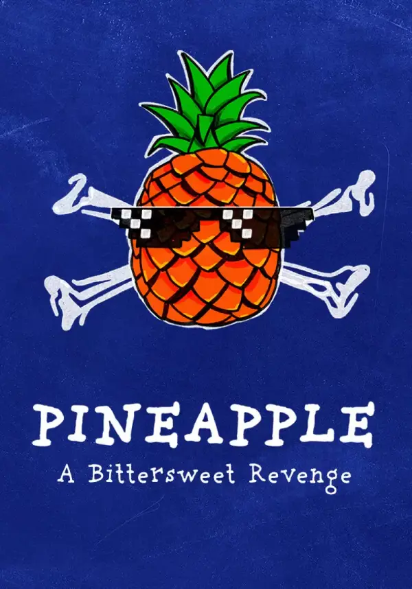 PINEAPPLE: A Bittersweet Revenge